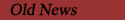 Old News