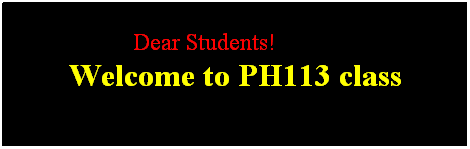 Text Box: &nbsp;
Dear Students!
Exam #3 is scheduled on Monday, October 26th 
&nbsp;
