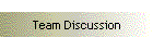 Team Discussion