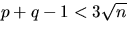 $p+q-1 < 3\sqrt{n}$