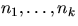 $n_1, \ldots, n_k$
