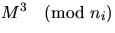 $M^3 \pmod{n_i}$