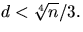 $d< \sqrt[4]{n}/3.$