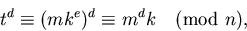 \begin{displaymath}
t^{d}\equiv (mk^{e})^{d} \equiv m^{d}k \pmod{n},\end{displaymath}