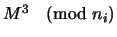$M^3 \pmod{n_i}$