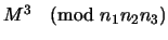 $M^3 \pmod{ n_1 n_2 n_3}$