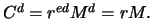 $C^d = r^{ed} M^d = rM.$