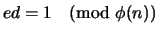 $ed=1 \pmod{\phi(n)}$