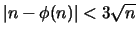 $\left\vert n -
\phi(n)\right\vert<3\sqrt{n}$