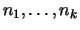 $n_1, \ldots, n_k$