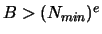 $B>(N_{min})^e$