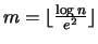 $m = \lfloor \frac{\log n}{e^2}
\rfloor$