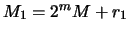 $M_1 = 2^m M+r_1$