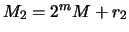 $M_2 = 2^m M+r_2$