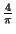 $ {\frac{{4}}{{\pi}}}$