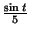 $ {\frac{{\sin t}}{{5}}}$