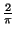 $ {\frac{{2}}{{\pi}}}$