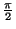 $ {\frac{{\pi}}{{2}}}$