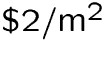 $\$2/\text{m}^{2}$