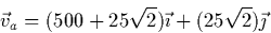 \begin{displaymath}
\vec{v}_a=(500+25\sqrt{2})\vec{\imath}+(25\sqrt{2})\vec{\jmath}\end{displaymath}