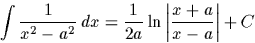 \begin{displaymath}
\int\frac{1}{x^2-a^2}\,dx = \frac{1}{2a} \ln \left\vert \frac{x+a}{x-a}\right\vert
+ C\end{displaymath}