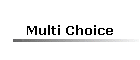 Multi Choice