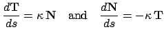 $\displaystyle \frac{d\mathbf{T}}{ds} = \kappa\,\mathbf{N} \quad\hbox{and}\quad
		  \frac{d\mathbf{N}}{ds} = -\kappa\,\mathbf{T}$