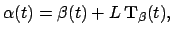 $\displaystyle \alpha(t) = \beta(t) + L\,\mathbf{ T}_\beta(t),$