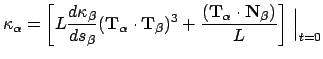 $\displaystyle \kappa_{\alpha} = \left[L\frac{d\kappa_\beta}{ds_\beta} (\mathbf{...
...\frac{(\mathbf{ T}_\alpha \cdot \mathbf{ N}_\beta)}{L}\right] \Big\vert _{t=0}$