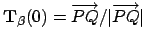 $\displaystyle \mathbf{ T}_\beta(0) = \overrightarrow{PQ}/\vert\overrightarrow{PQ}\vert$